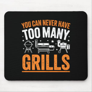 Bbq You Can Never Have Too Many Grills Smoker Mouse Pad