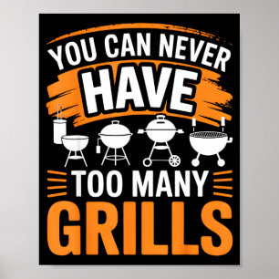 BBQ You Can Never Have Too Many Grills Smoker Poster