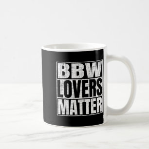 BBW Lovers Matter Funny Adult Saying Coffee Mug