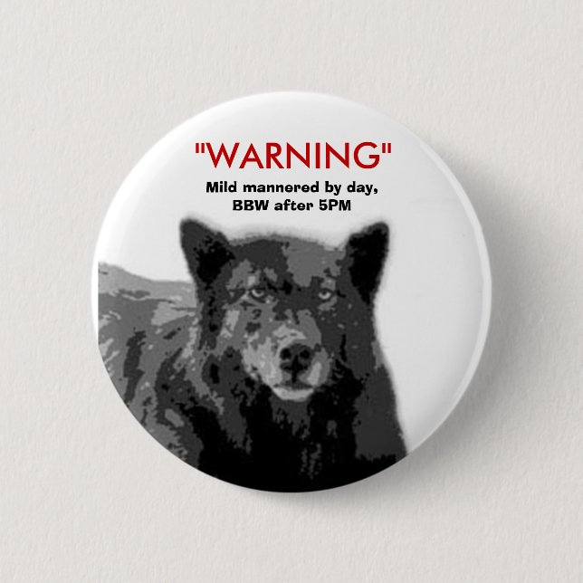 BBW Warning Pin... 6 Cm Round Badge (Front)