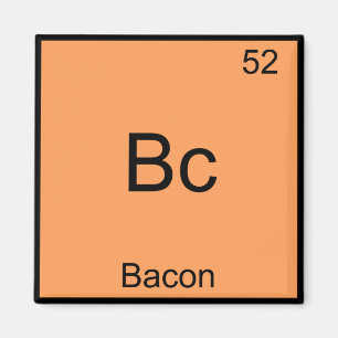 Bc - Bacon Funny Element Chemistry Meme T-Shirt Magnet