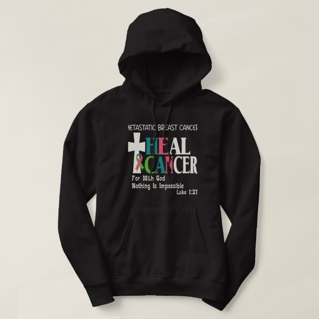 BC Metastatic Breast Cancer He Can Cure Cancer Luk Hoodie (Design Front)