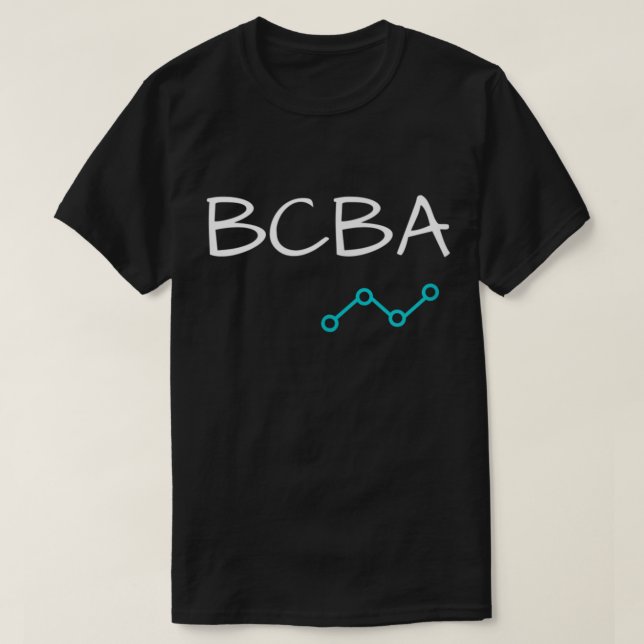 BCBA Board Certified Behaviour Analyst  T-Shirt (Design Front)