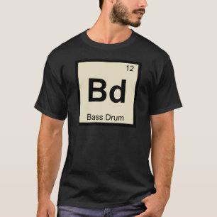 Bd - Bass Drum Music Chemistry Periodic Table T-Shirt