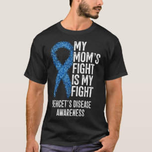 BD My Mum's Fight Is My Fight Behcet's Disease Awa T-Shirt