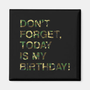 Bday Funny Reminder Quote Dont Forget Is Birthday Magnet