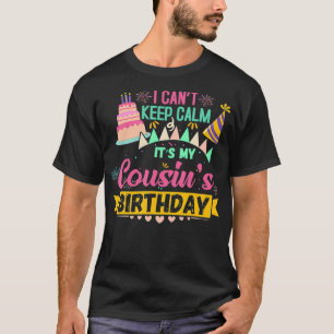 Bday Party Shirt I cant keep Calm Its my Cousins