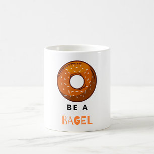 Be a Bagel Funny Food Pun Bagel Lover Design  Coffee Mug