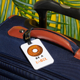 Be a Bagel Funny Food Pun Bagel Lover Design  Luggage Tag