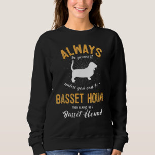 Be A Basset Hound Dog  Owner Sweatshirt