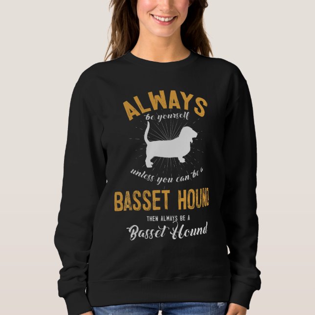 Be A Basset Hound Dog  Owner Sweatshirt (Front)