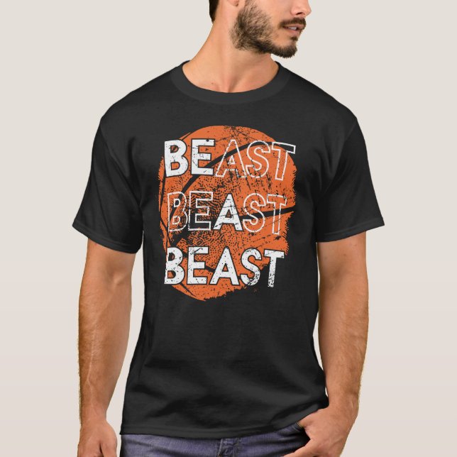 Be a Beast Basketball Sports Distressed Design T-S T-Shirt (Front)