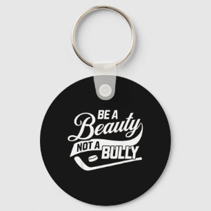 Be A Beauty Not A Bully Funny Hockey Key Ring