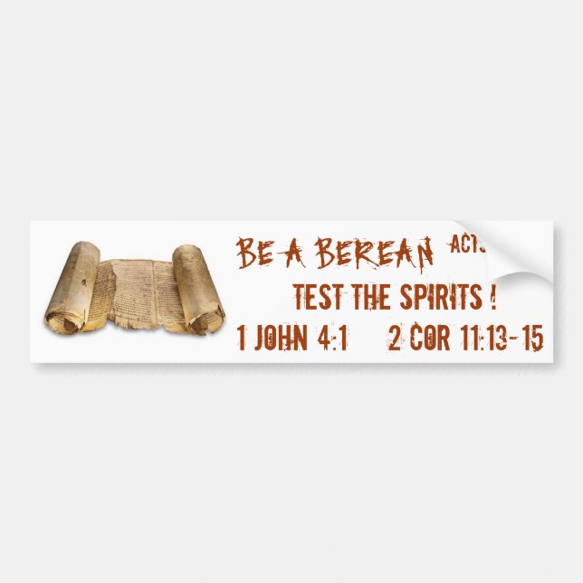 BE A BEREAN , TEST THE SPIRITS BUMPER STICKER (Front)