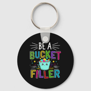 Be A Bucket Filler - Bucket Filler School Theme Key Ring