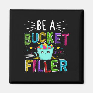 Be A Bucket Filler - Bucket Filler School Theme Magnet