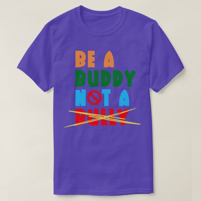 Be A Buddy Not A Bully 3 T-Shirt (Design Front)