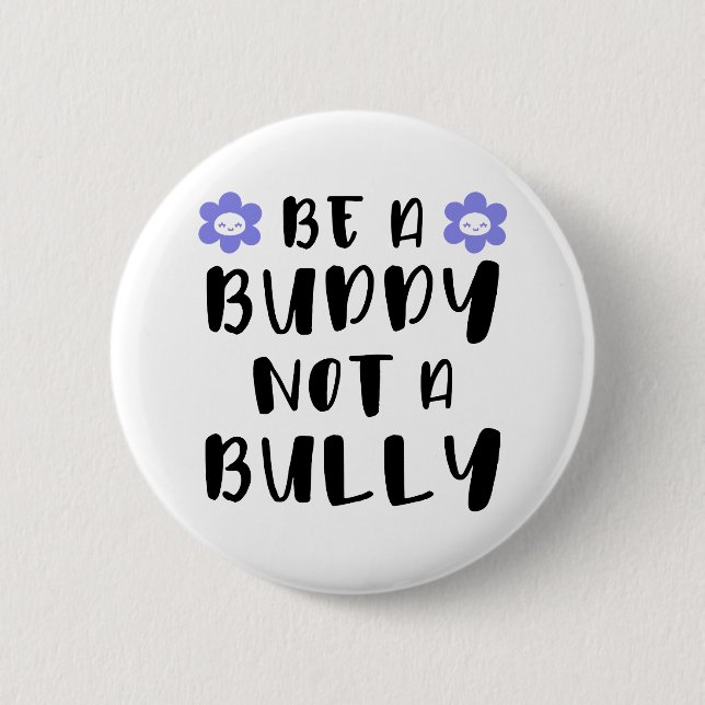 Be a buddy Not a bully 6 Cm Round Badge (Front)