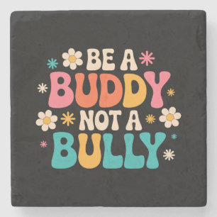 Be a Buddy, Not a Bully - Anti-Bullying Floral Stone Coaster