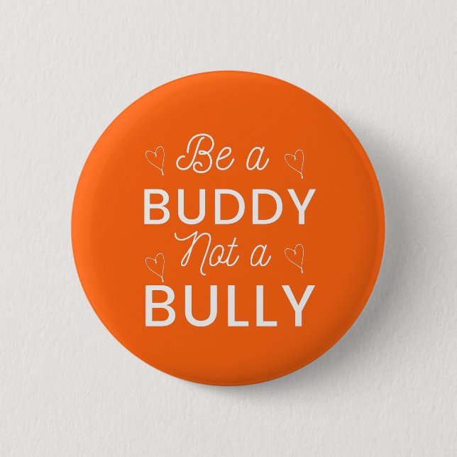 Be a Buddy Not a Bully Anti Bullying Orange 6 Cm Round Badge (Front)