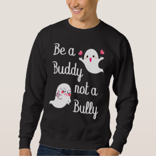 Be A Buddy Not A Bully Anti Bullying UNITY DAY Ora Sweatshirt