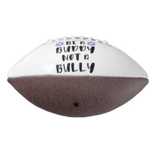 Be a buddy Not a bully Football