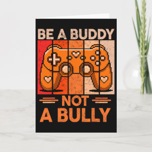 Be A Buddy Not A Bully Gamer Boys Unity Day Anti B Card