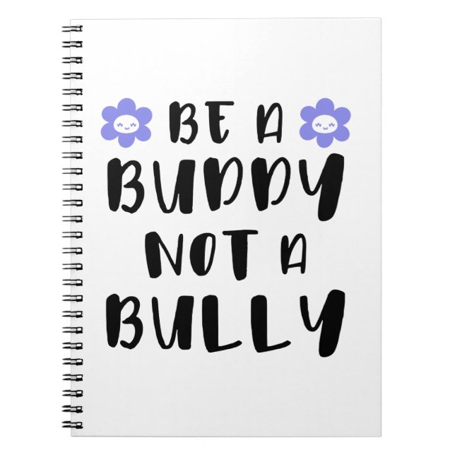 Be a buddy Not a bully Notebook (Front)