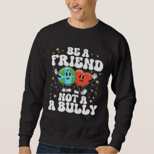 Be A Buddy Not A Bully Positive Inspirational Kind Sweatshirt