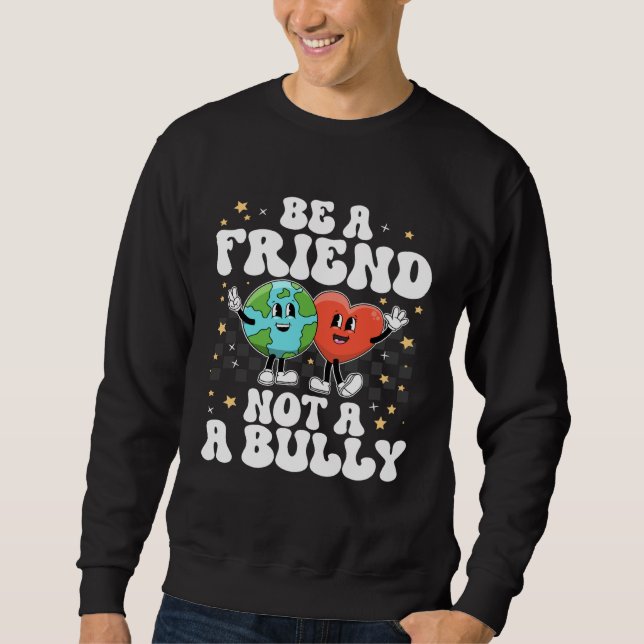 Be A Buddy Not A Bully Positive Inspirational Kind Sweatshirt (Front)