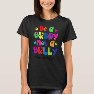Be A Buddy Not A Bully Teacher Life Orange Unity D T-Shirt