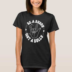 Be A Buddy Not A Bullying Anti Bullying Unity Day T-Shirt