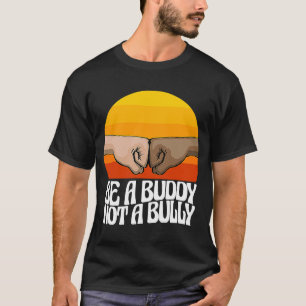 Be A Buddy Not Bully Women Stop Bullying Awarenes T-Shirt