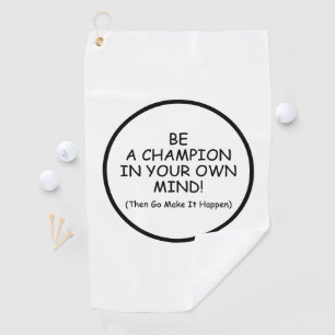 Be A Champion In Your Mind Golf Towel