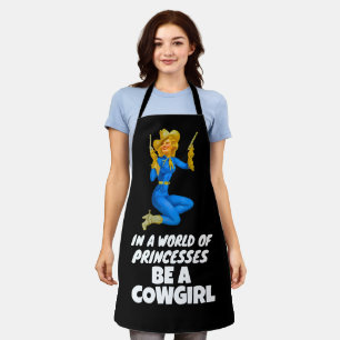 BE A COWGIRL IN A WORLD OF PRINCESSES APRON