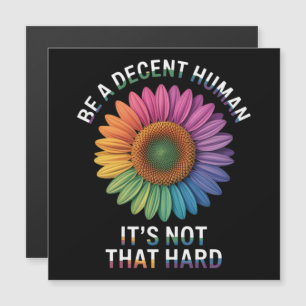 Be A Decent Human It's Not That Hard