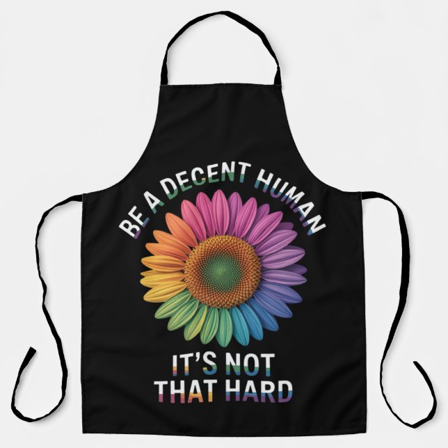  Be A Decent Human It's Not That Hard Apron (Front)