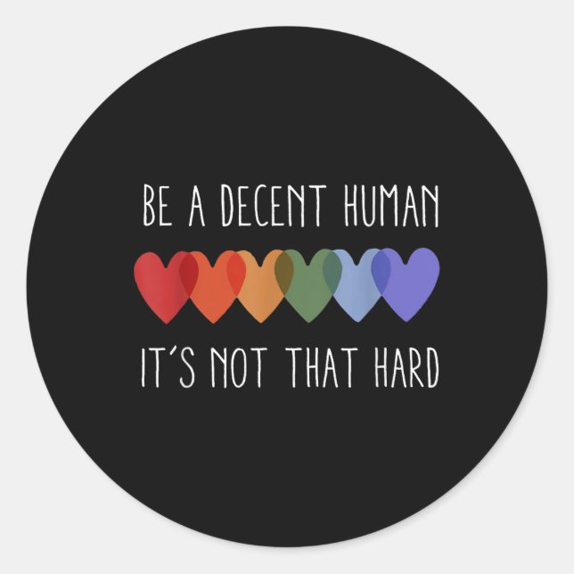 Be A Decent Human Its Not That Hard  Classic Round Sticker (Front)