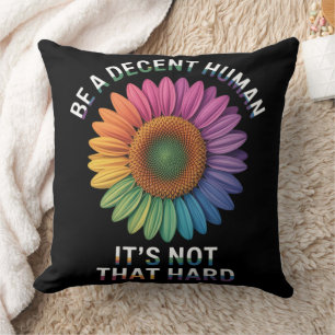 Be A Decent Human It's Not That Hard Cushion