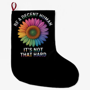  Be A Decent Human It's Not That Hard Large Christmas Stocking