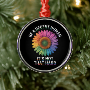  Be A Decent Human It's Not That Hard Metal Ornament