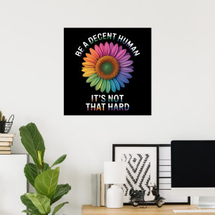Be A Decent Human It's Not That Hard Poster