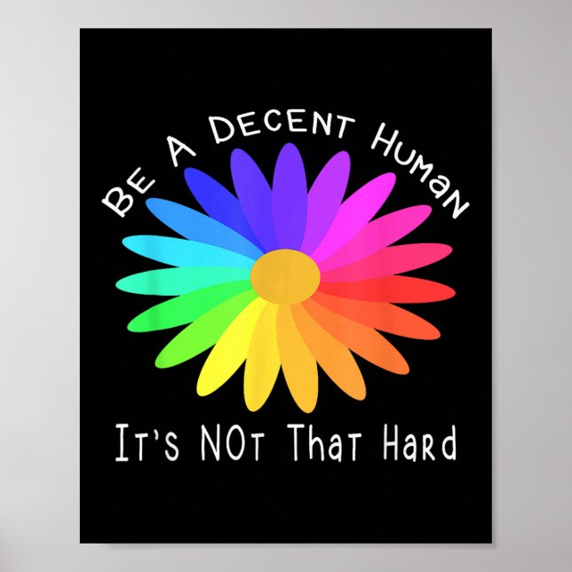 Be A Decent Human Its Not That Hard Quote Design  Poster (Front)