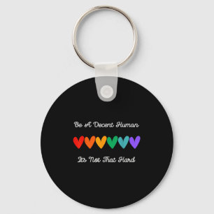 Be A Decent Human Its Not That Hard Quote With Rai Key Ring
