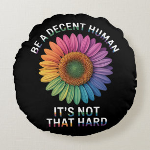 Be A Decent Human It's Not That Hard Round Cushion