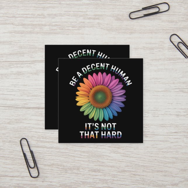  Be A Decent Human It's Not That Hard Square Business Card (Front/Back In Situ)