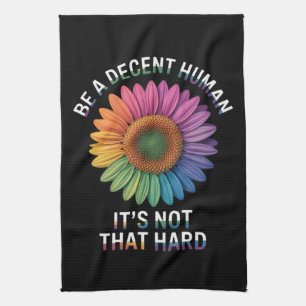 Be A Decent Human It's Not That Hard Tea Towel