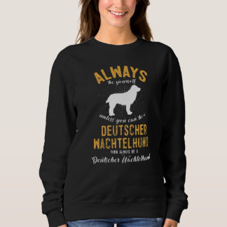 Be A Deutscher Wachtelhund Sweatshirt