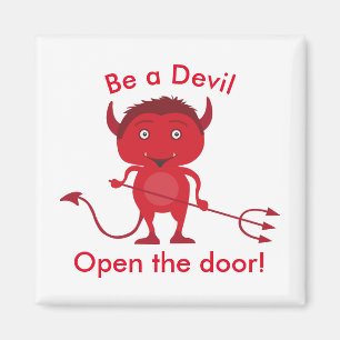 'Be a Devil. Open the door' devil graphic Magnet