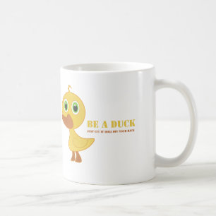 Be A Duck Coffee Mug